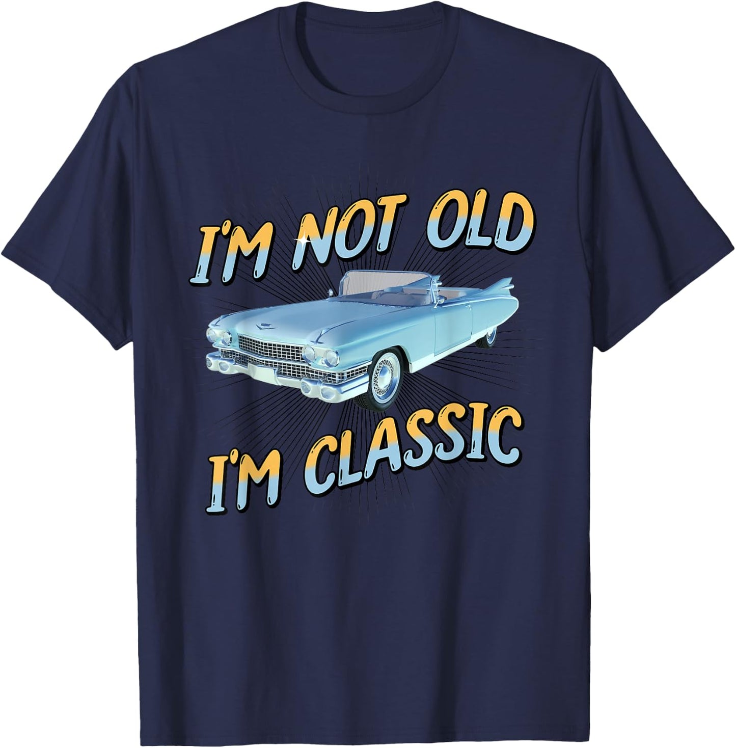 I'm Not Old I'm Classic T-Shirt - T-Shirt | Navy