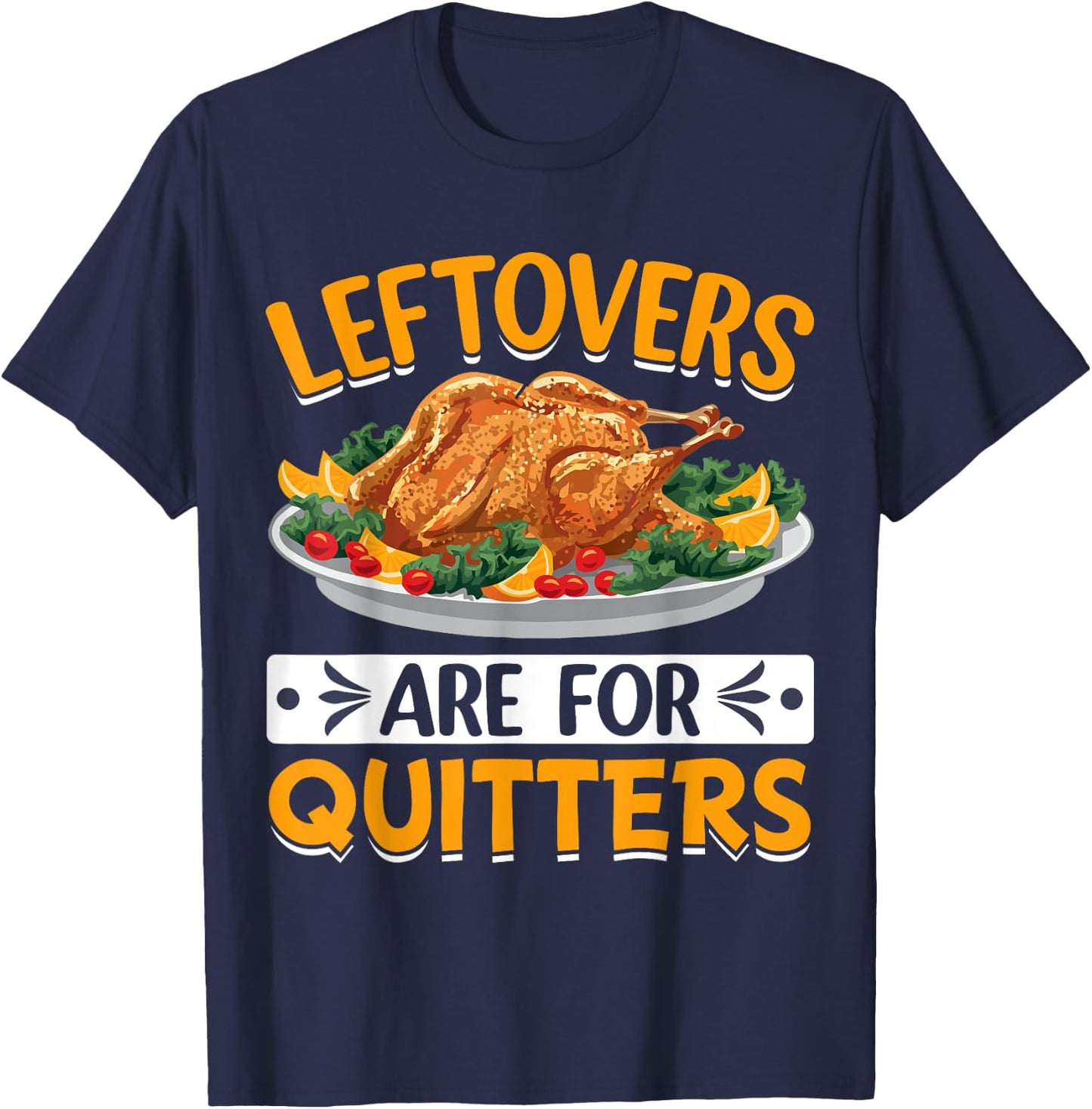 Leftovers Are For Quitters T-Shirt - T-Shirt | Navy