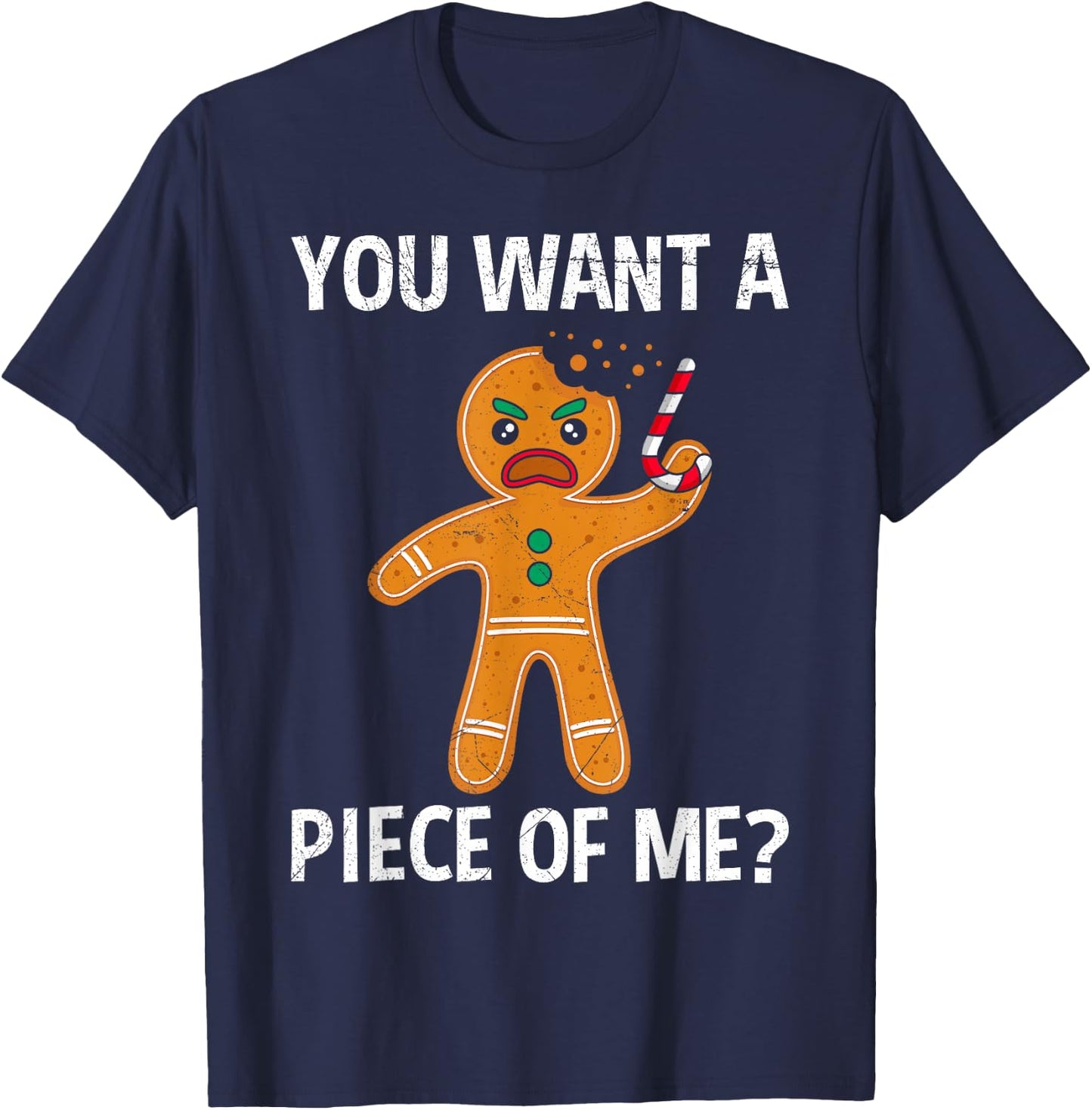 Gingerbread Man Angry You Want a Piece of Me? Gingerbread T-Shirt - T-Shirt | Navy