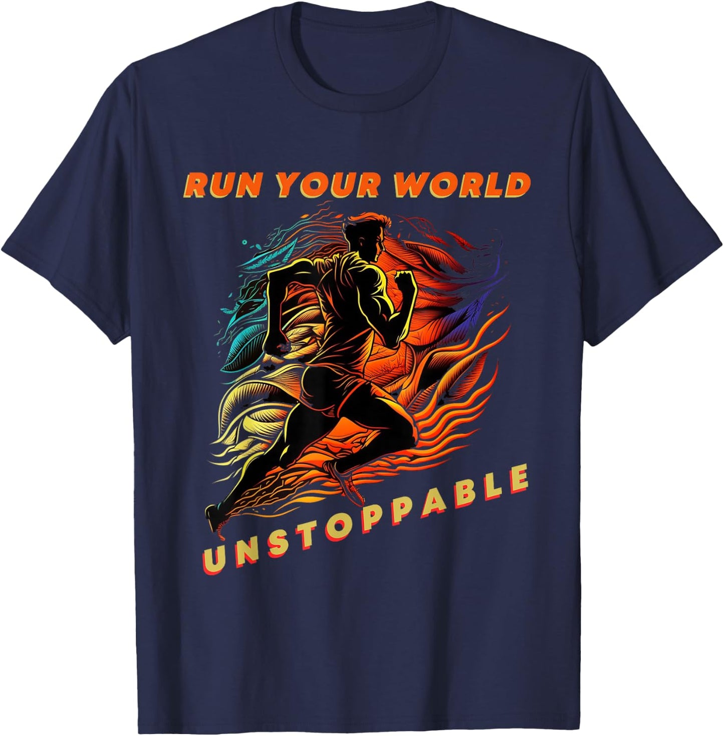 Run Your World: Unstoppable Running Inspiration Motivational T-Shirt - T-Shirt | Navy