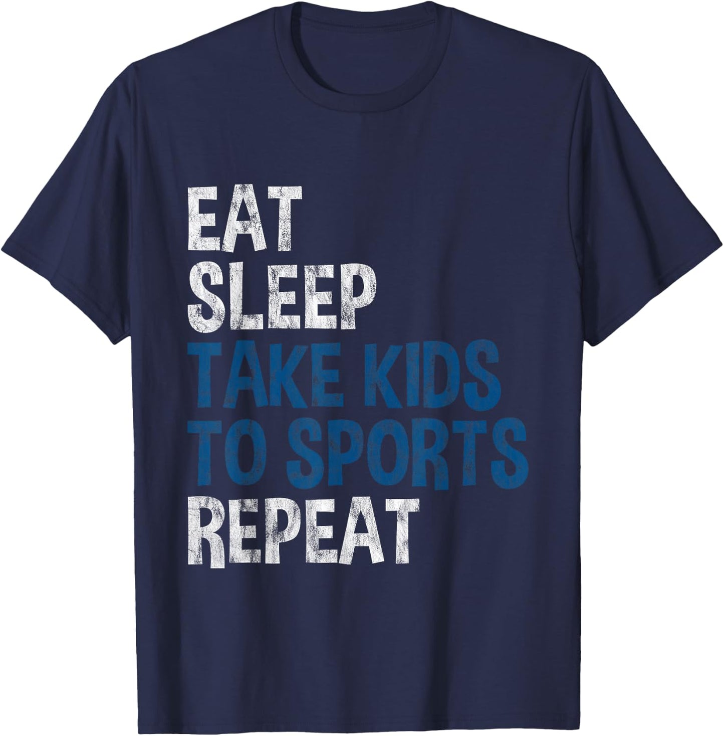 Eat Sleep Take Kids To Sports Repeat T-Shirt - T-Shirt | Navy