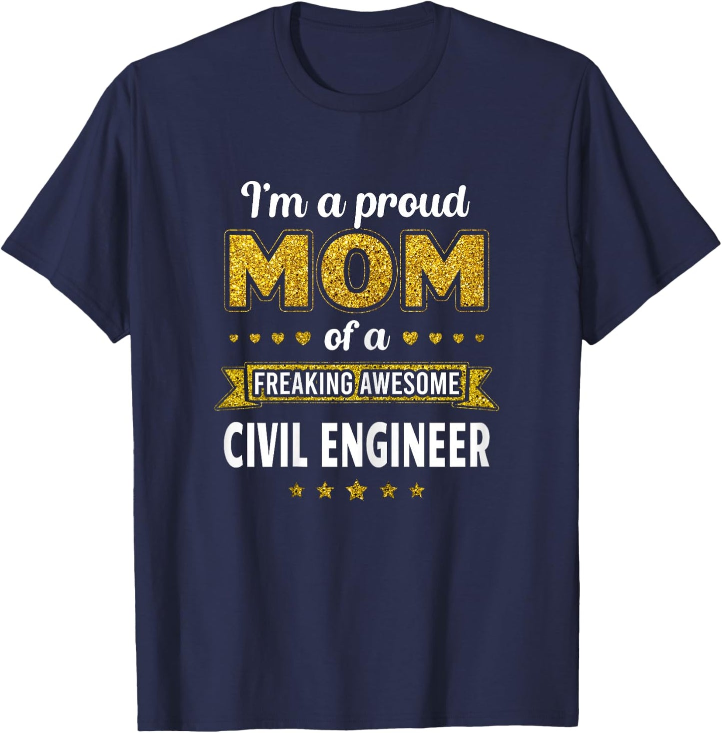I'm a proud Mom of a freaking awesome Civil Engineer T-Shirt - T-Shirt | Navy