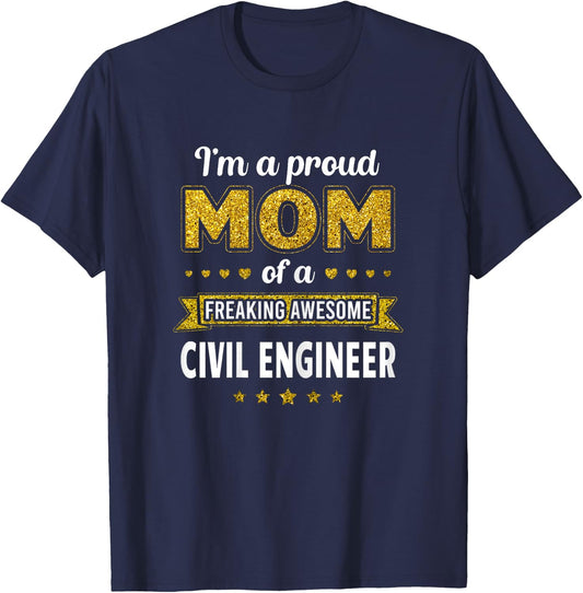 I'm a proud Mom of a freaking awesome Civil Engineer T-Shirt - T-Shirt | Navy