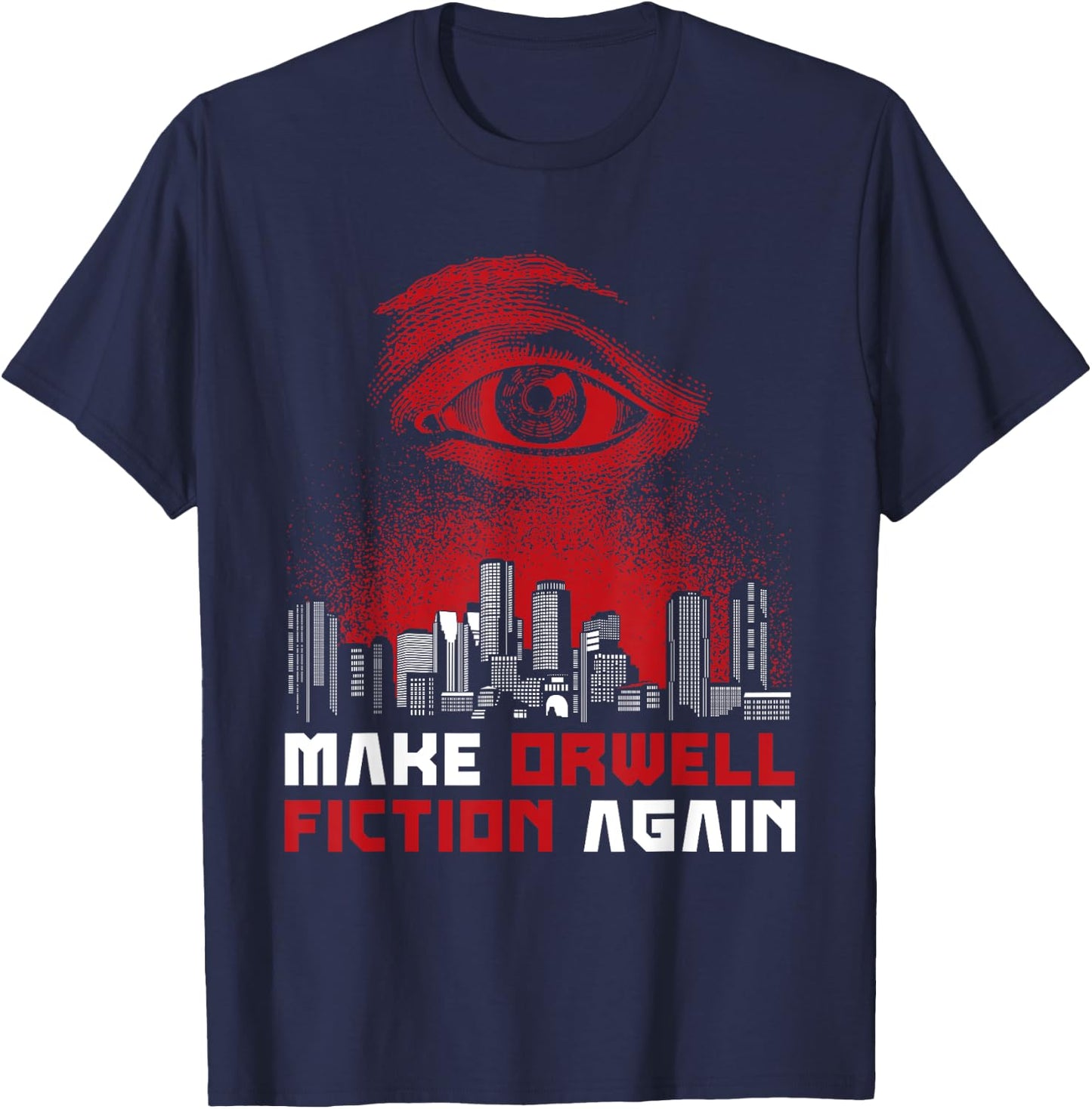 Make Orwell Fiction Again - Dystopian Future T-Shirt - T-Shirt | Navy