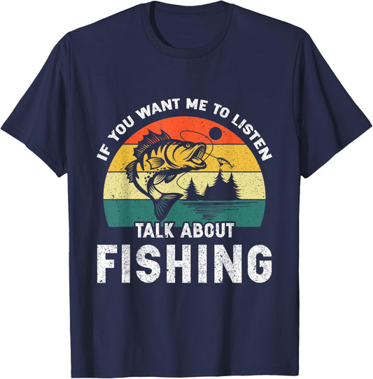 If You Want Me to Listen Talk About Fishing T-Shirt - T-Shirt | Navy