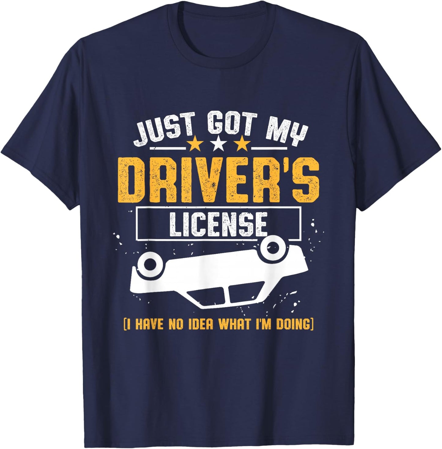 Driving Test Passed New Driver Just Got My Driver's License T-Shirt - T-Shirt | Navy