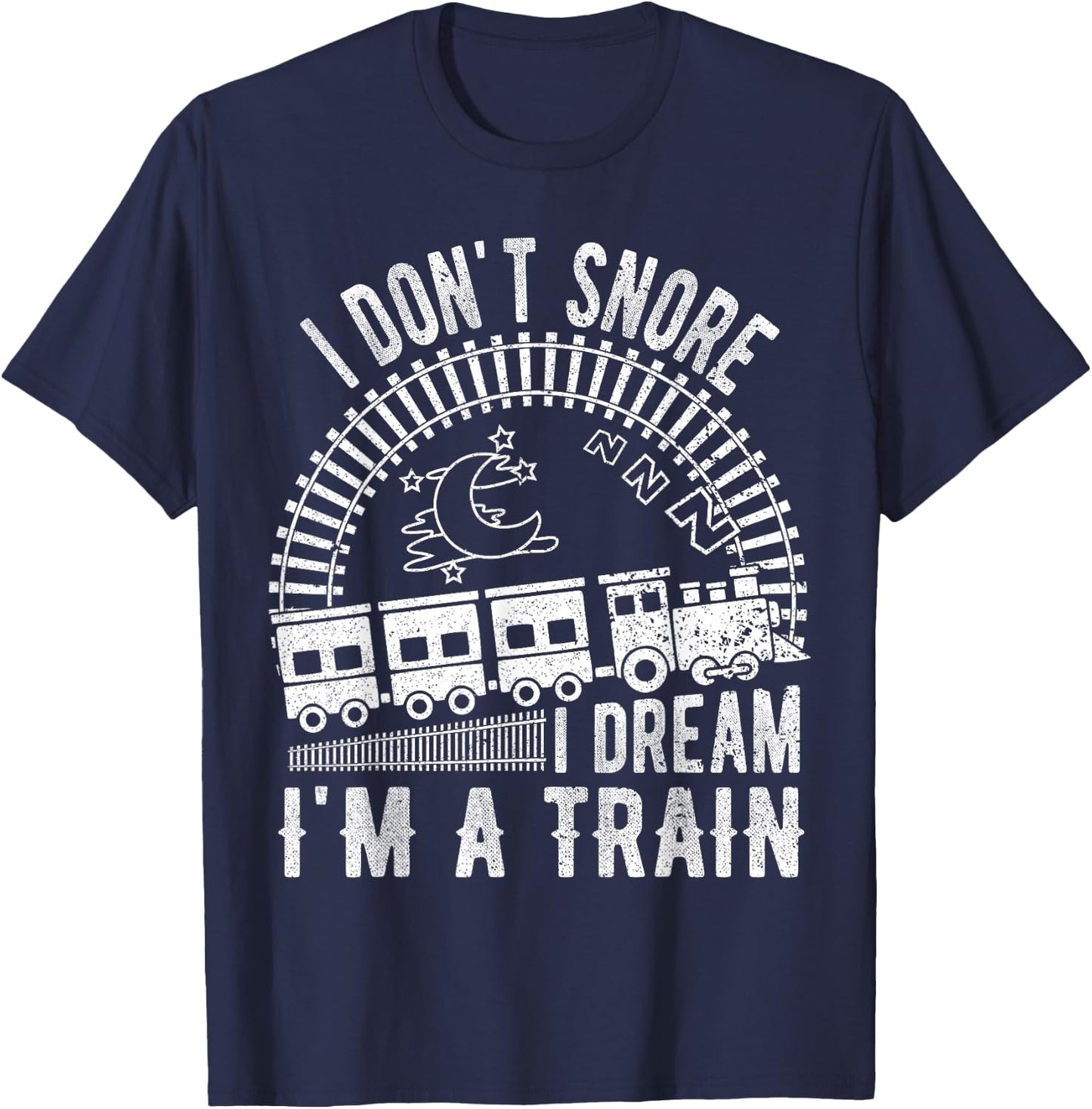 Funny I Don't Snore I Dream I'm a Train Shirt Train Lovers T-Shirt - T-Shirt | Navy