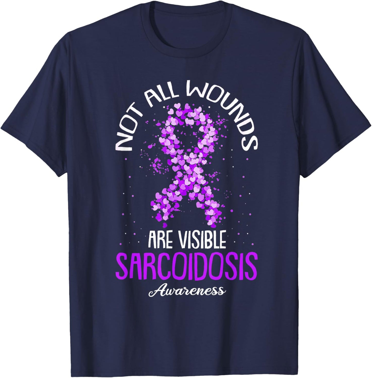 Not All Wounds Are Visible Sarcoidosis Awareness T-Shirt - T-Shirt | Navy