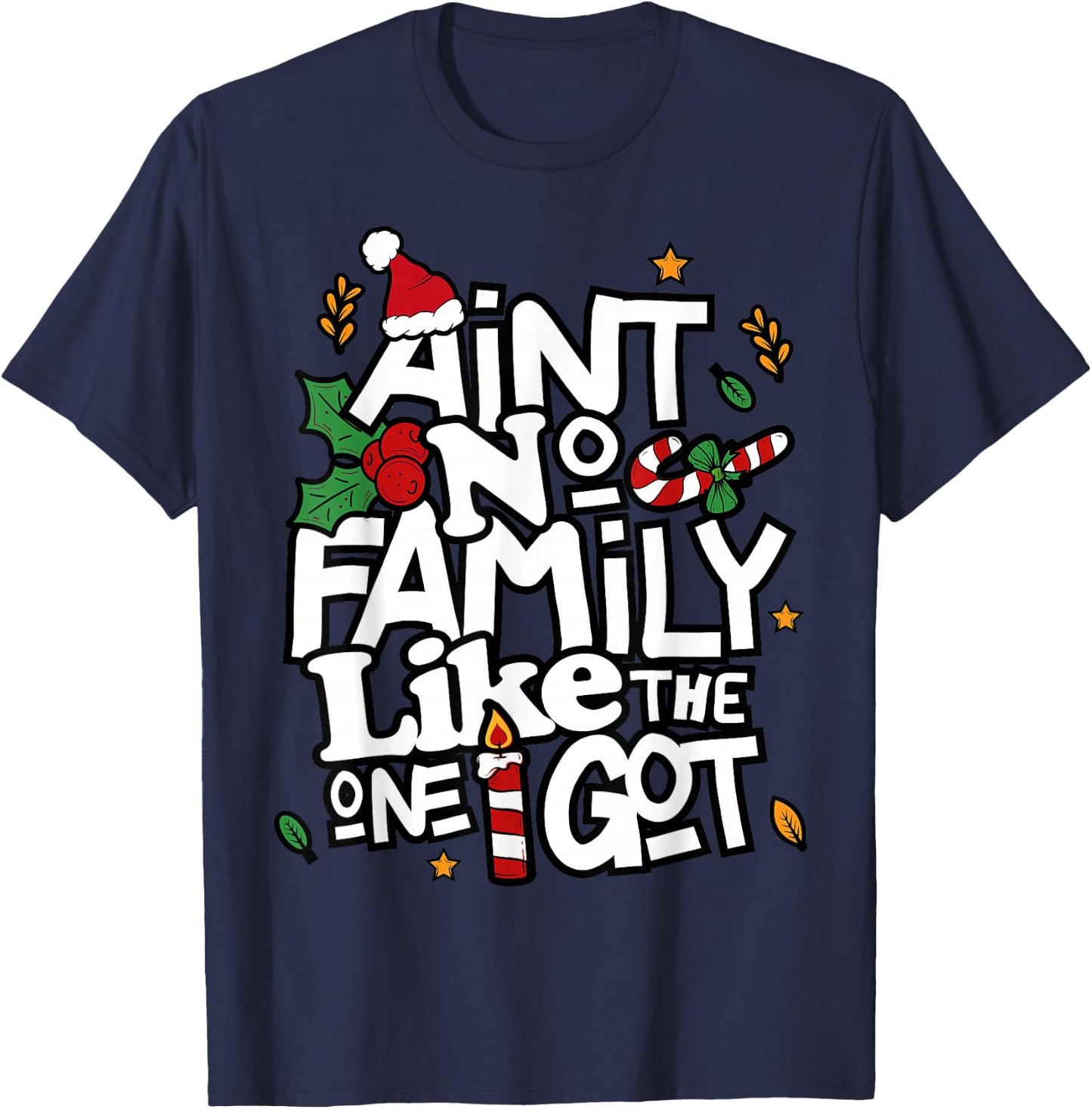 Ain't No Family Like The One I Got Matching Family Christmas T-Shirt - T-Shirt | Navy