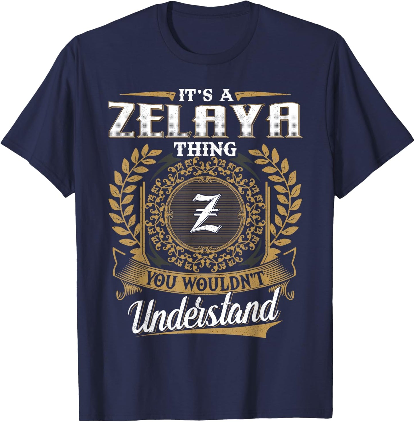 It's A ZELAYA Thing You Wouldn't Understand Dad Father's Day T-Shirt - T-Shirt | Navy