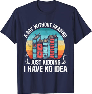 A Day Without Reading Is Like Funny Bookworm T-Shirt - T-Shirt | Navy