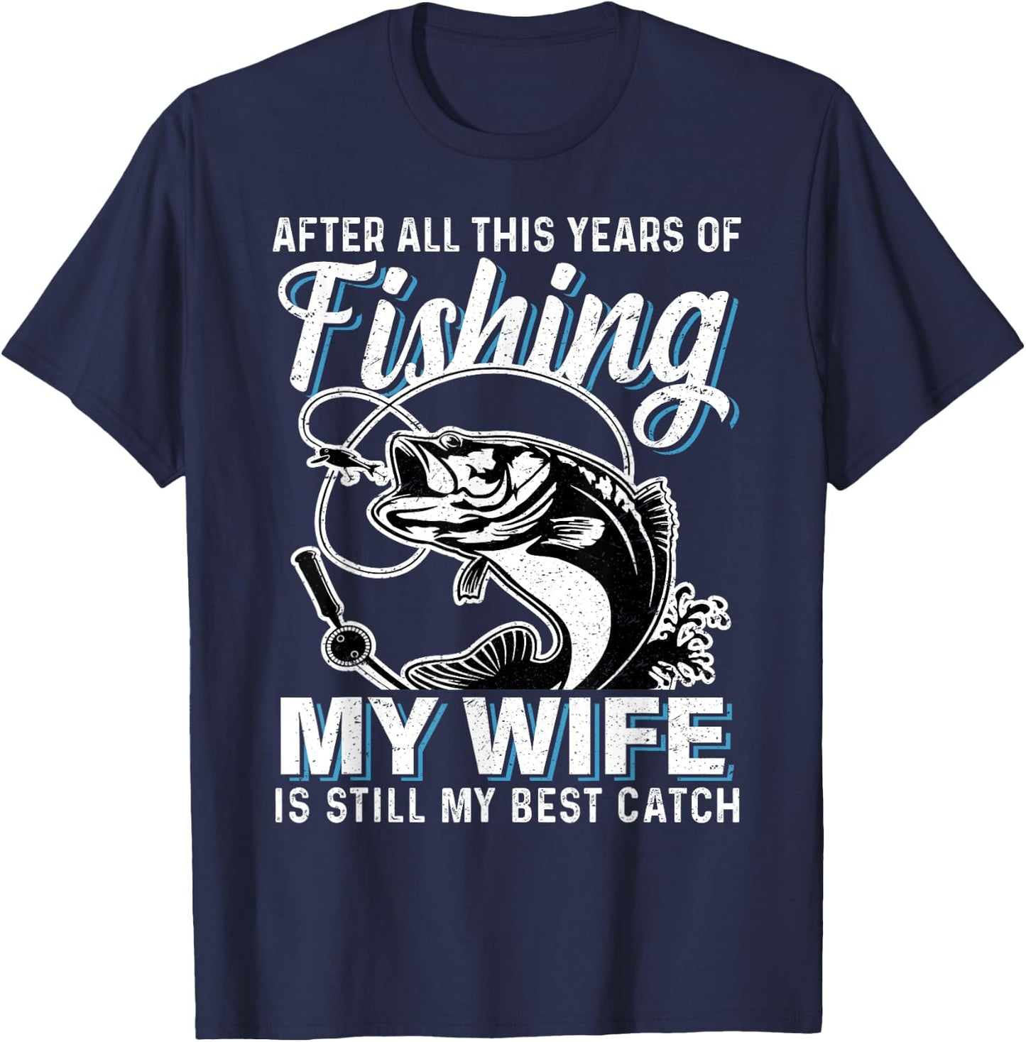 Funny Couple Husband Fishing Lover My Wife is My Best Catch T-Shirt - T-Shirt | Navy