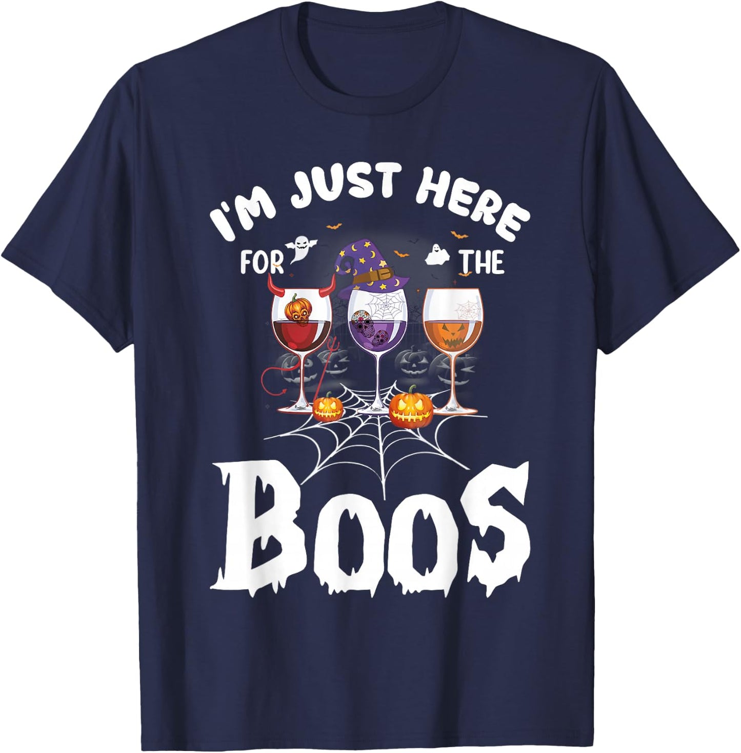 Halloween Wine Glasses Of Wine I'm Just Here For The Boos T-Shirt - T-Shirt | Navy