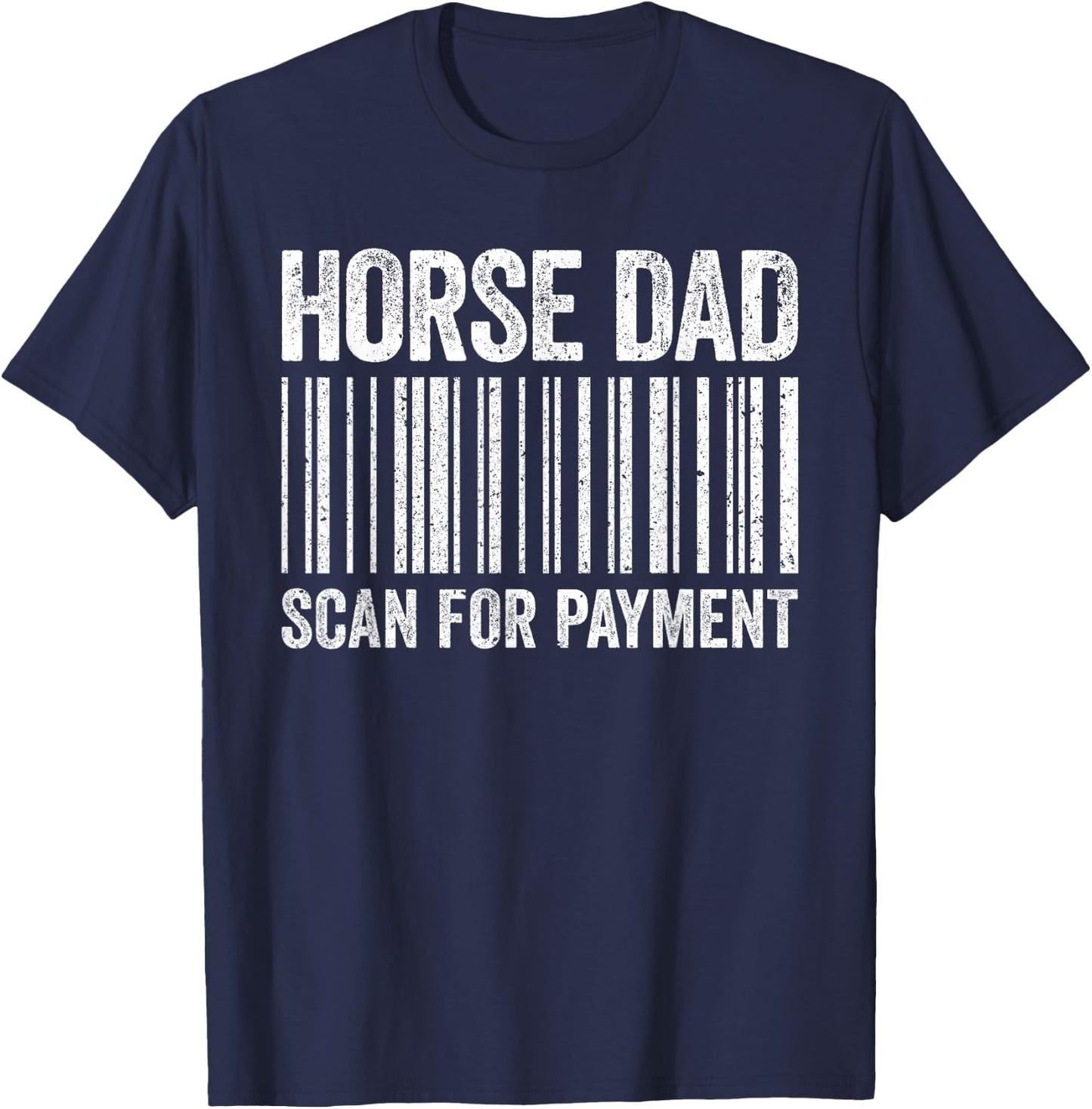 Horse Dad Scan for Payment Shirt Men Horse Lover Daddy T-Shirt - T-Shirt | Navy