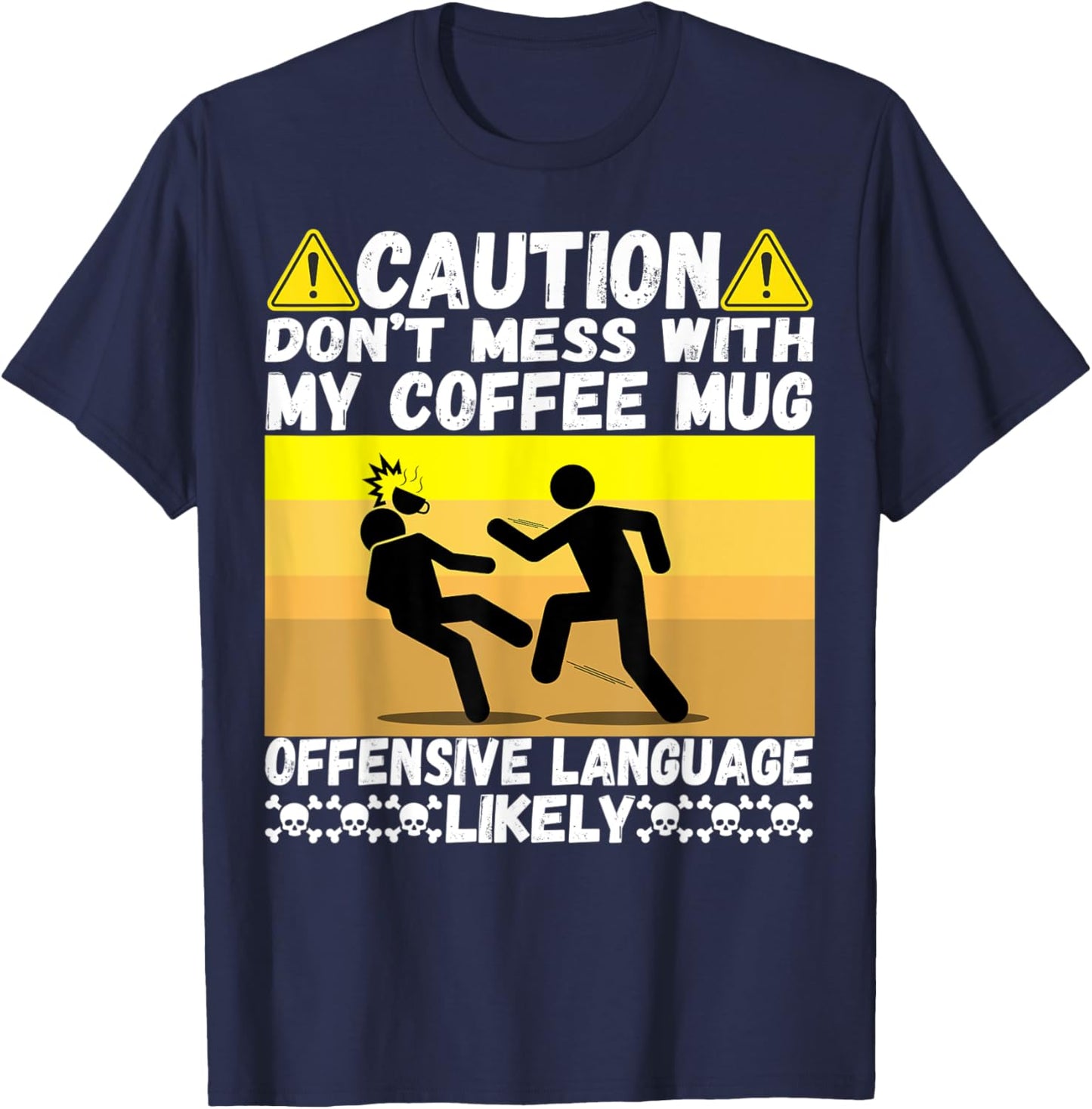 Don't Mess With My Coffee Mug Cool Humor Pun Coffee Drinking T-Shirt - T-Shirt | Navy