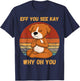 Eff You See Kay Why Oh You Funny Dog Retro Vintage yoga Women T-Shirt - T-Shirt | Navy
