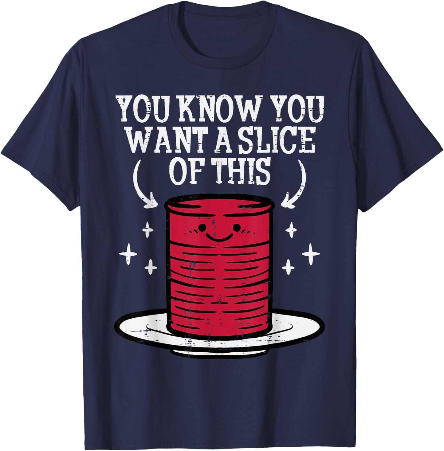 Thanksgiving Cranberry Sauce Want Slice Fall Men Women Kids T-Shirt - T-Shirt | Navy
