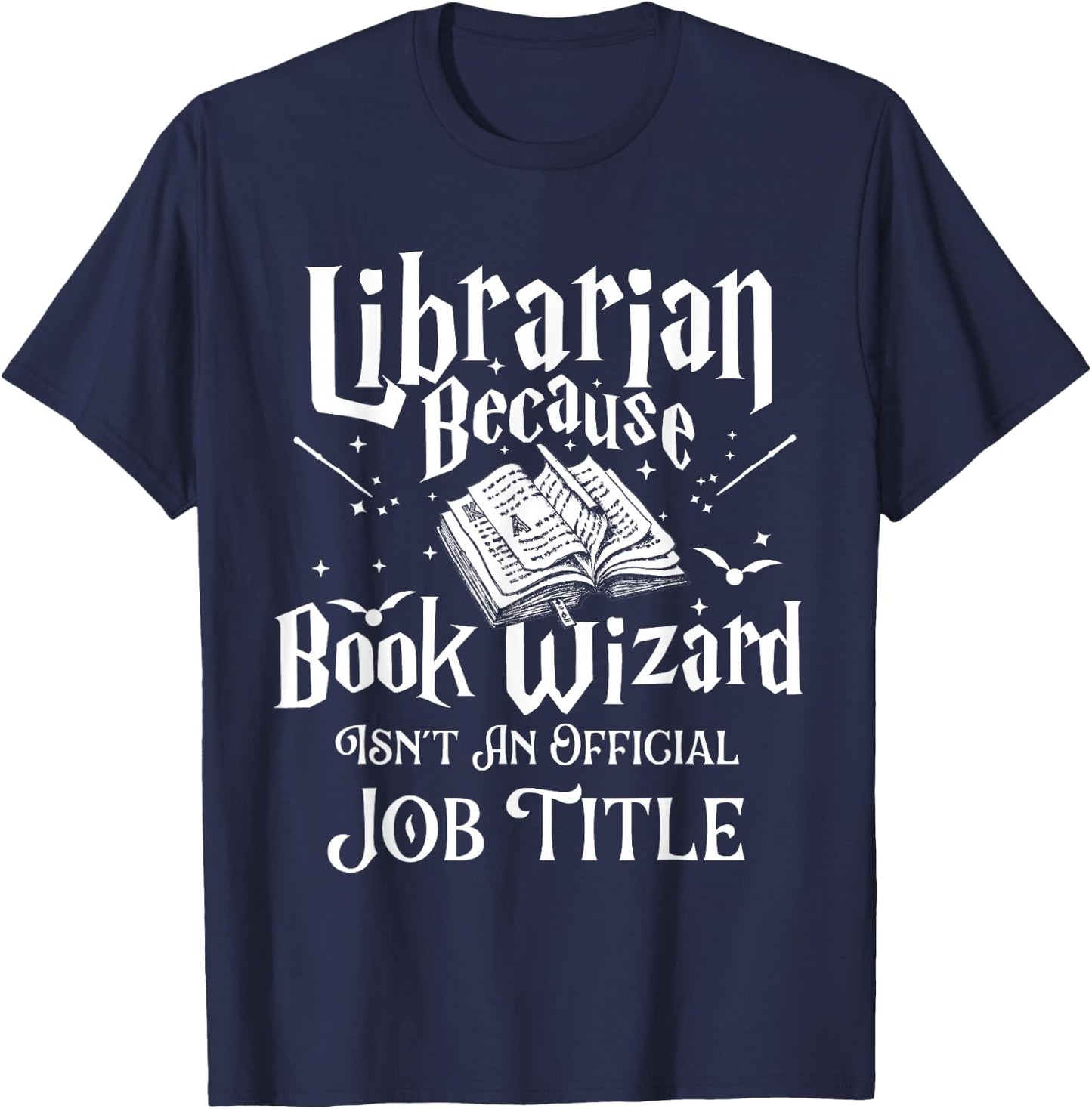 Book Wizard Isn't an Official Job Title - Librarian Library T-Shirt - T-Shirt | Navy