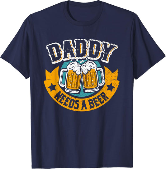 Daddy Needs Beer | Funny Father Beer Drinker T-Shirt - T-Shirt | Navy
