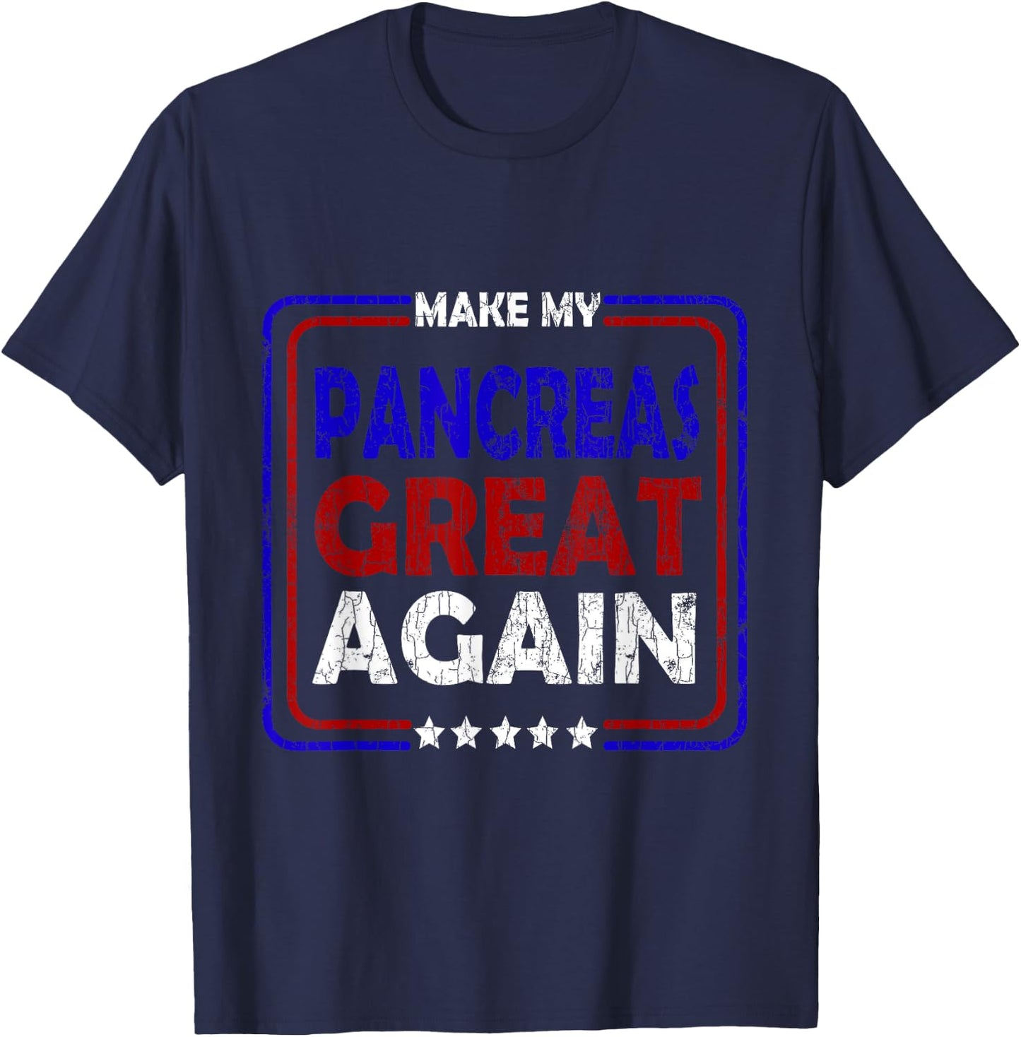 Make My Pancreas Great Again Funny Diabetes Diabetic Graphic T-Shirt - T-Shirt | Navy