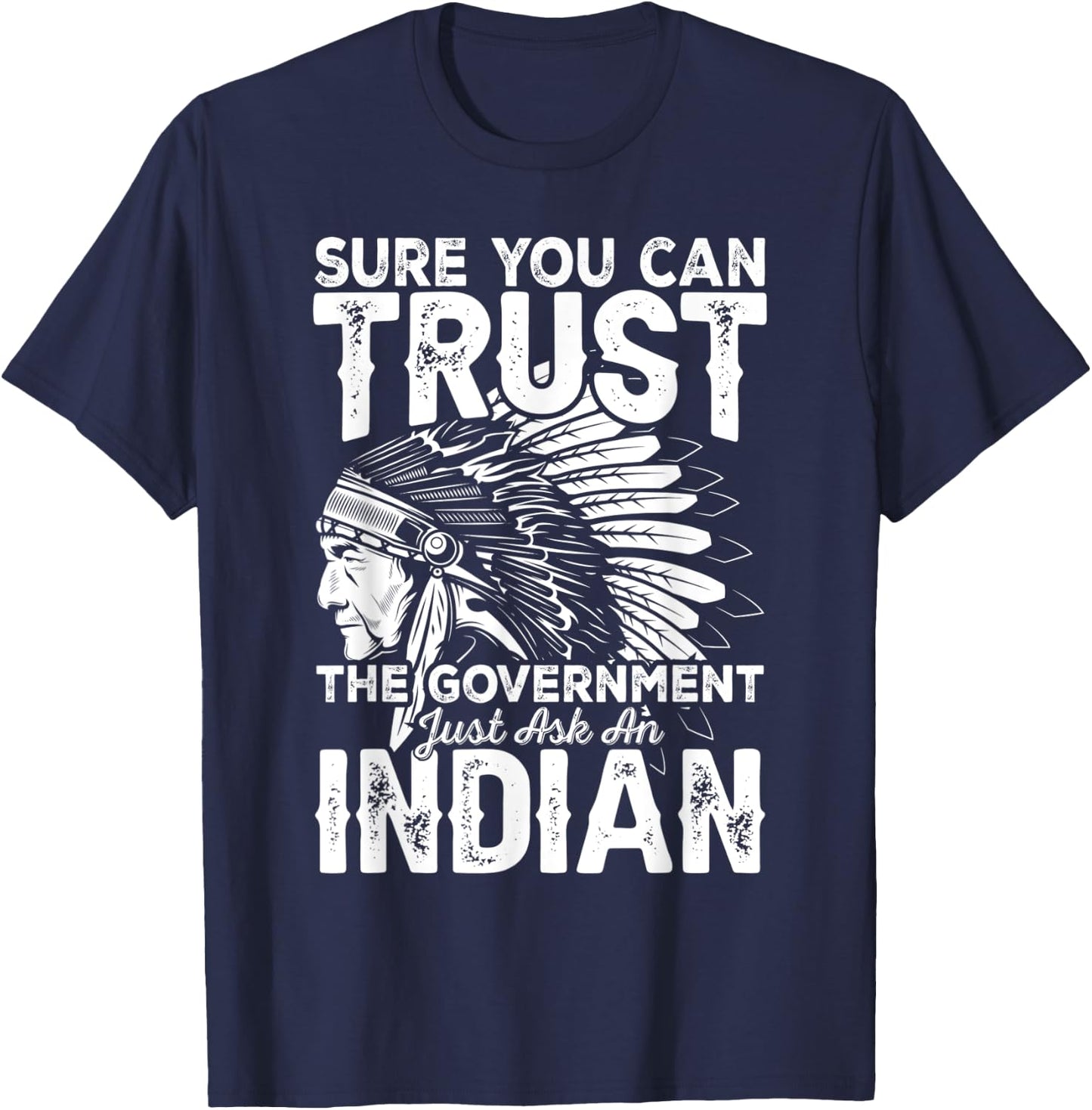 Sure You Can Trust The Government Just Ask An T-Shirt - T-Shirt | Navy