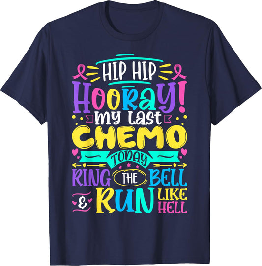 Hip Hip Hooray My Last Chemo - Cancer Awareness Chemotherapy T-Shirt - T-Shirt | Navy