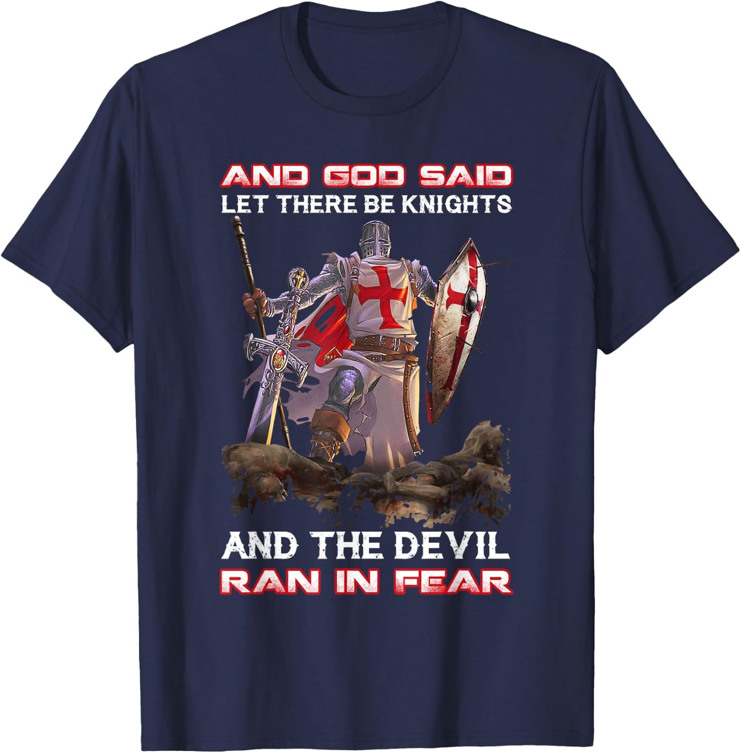 Knight Templar And God Said Let There Be Knights And The T-Shirt - T-Shirt | Navy