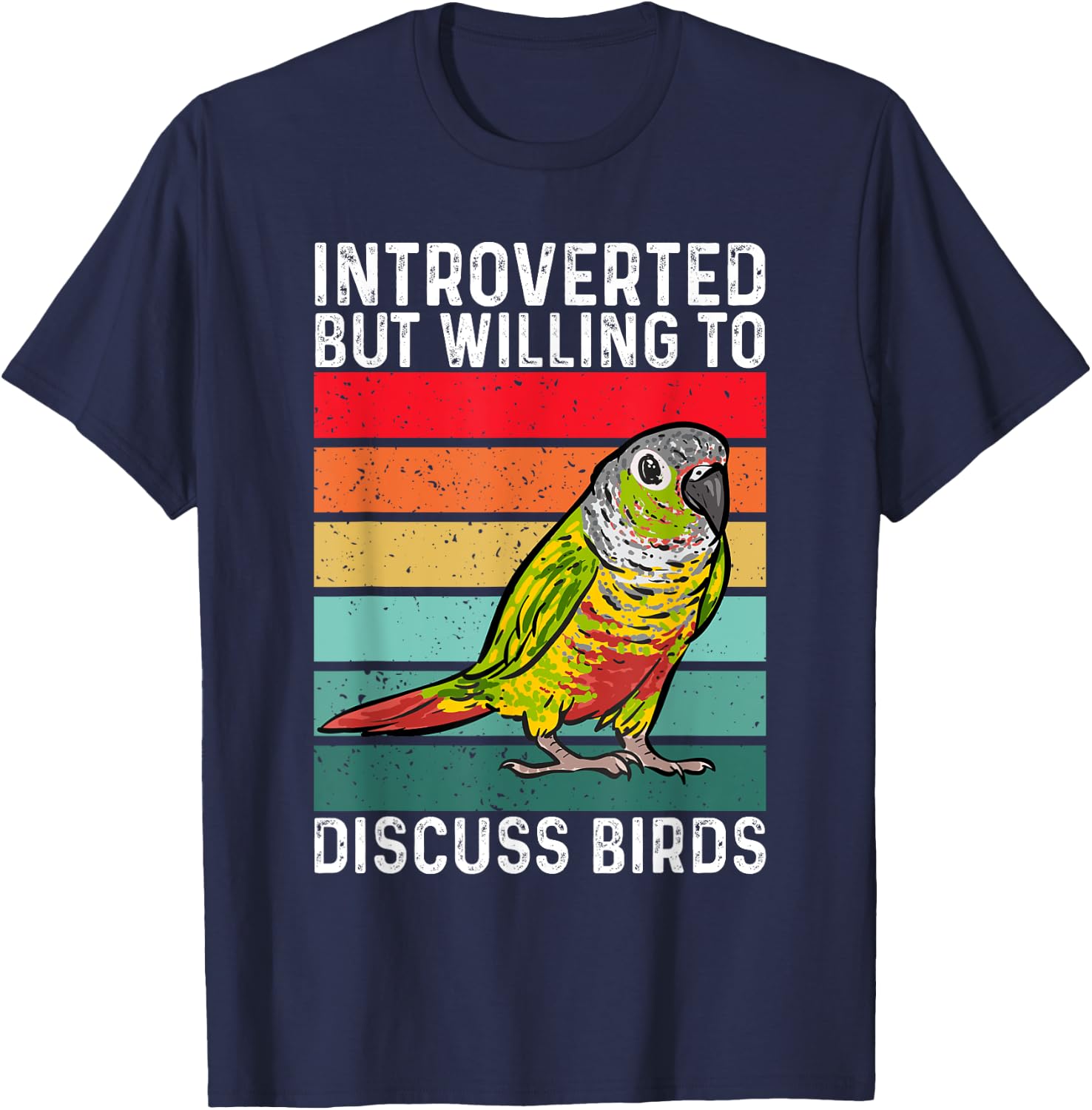 Green Cheek Conure, Introverted But Willing To Discuss Birds T-Shirt - T-Shirt | Navy