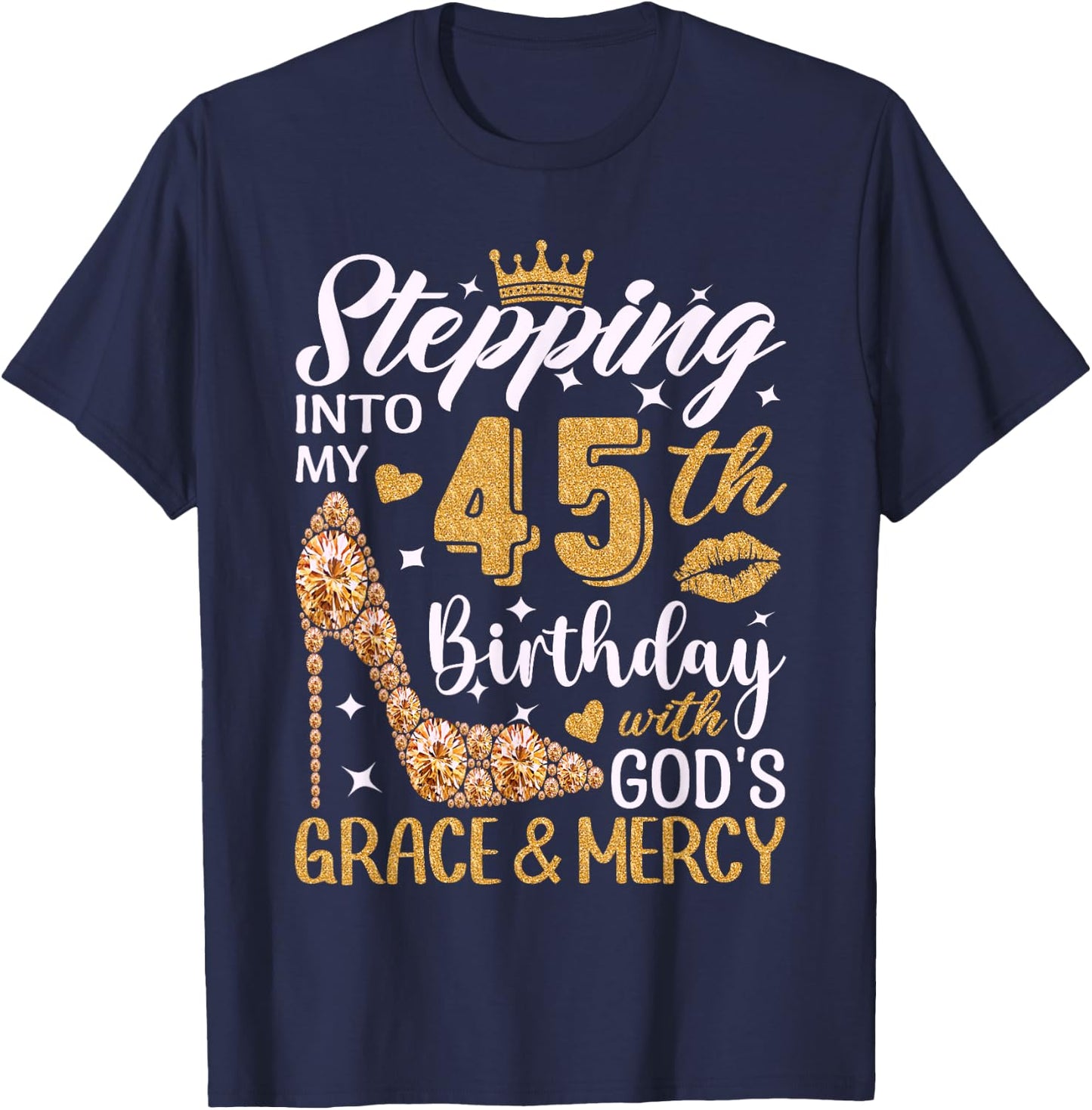 Stepping Into My 45th Birthday With Gods Grace And Mercy T-Shirt - T-Shirt | Navy