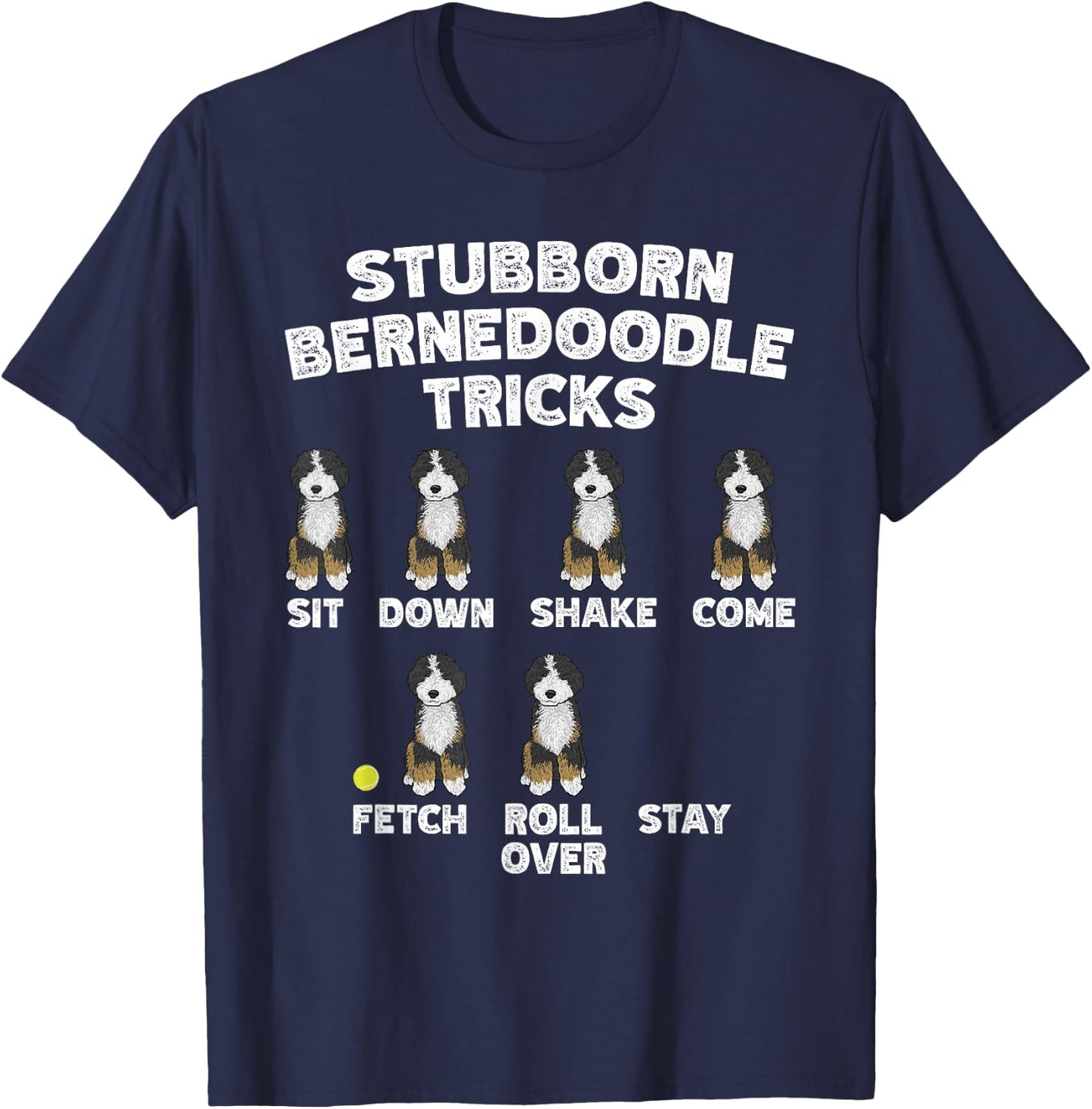 Stubborn Bernedoodle Tricks, Bernedoodle Dog T-Shirt - T-Shirt | Navy