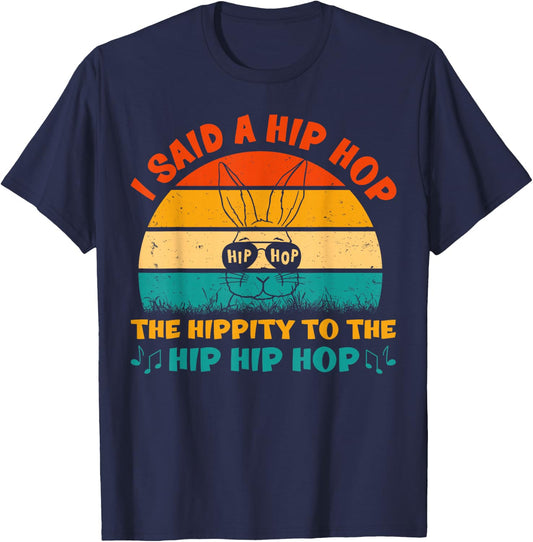 I Said Hip The Hippity To Hop Hip Hop Vintage Bunny Easter T-Shirt - T-Shirt | Navy