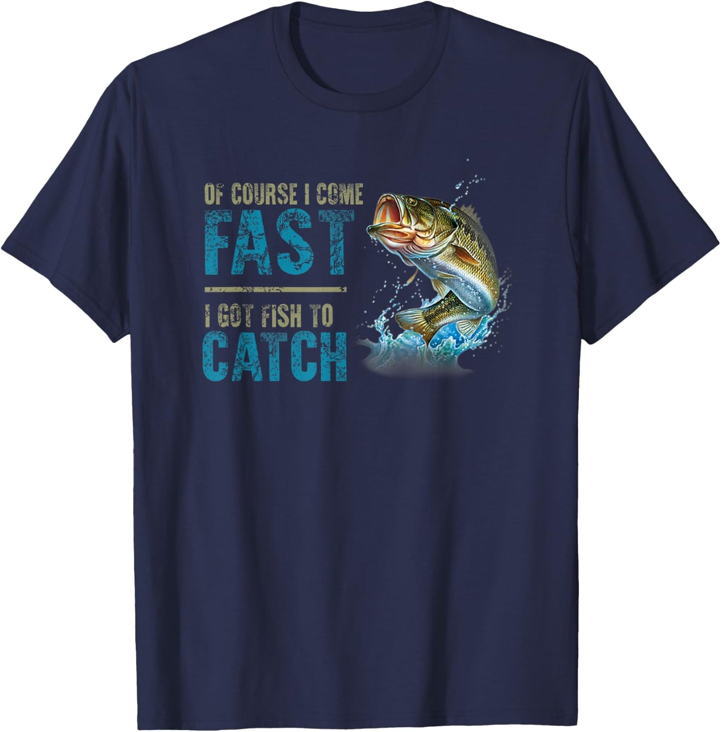 Retro Of Course I Come Fast I Got Fish To Catch Fishing Love T-Shirt - T-Shirt | Navy