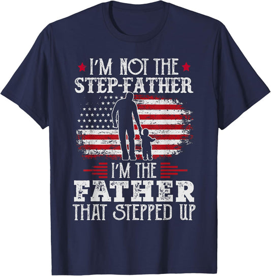 I'm Not The Step Father Stepped Up Father's Day Step-Dad T-Shirt - T-Shirt | Navy
