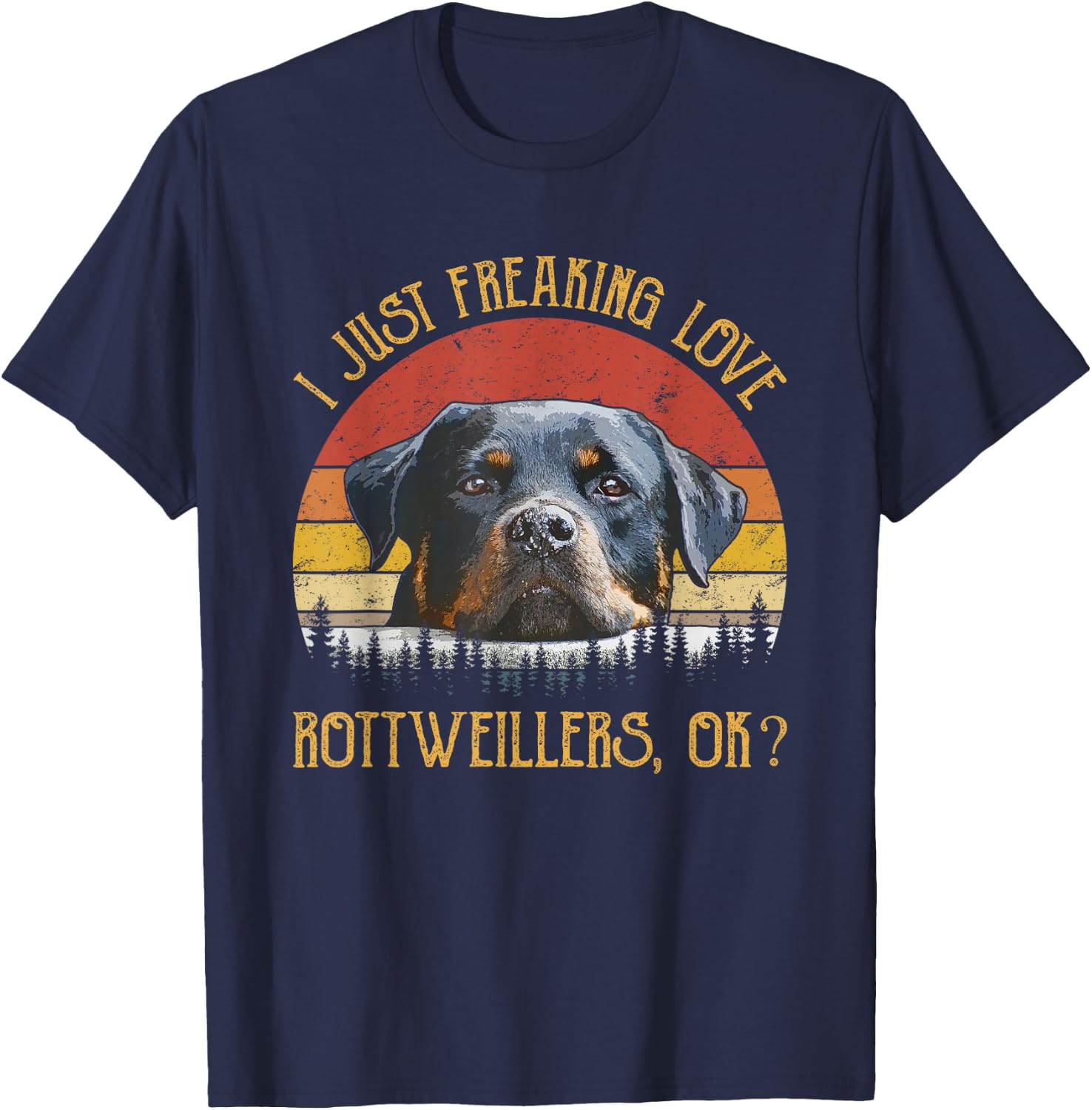 I Just Freaking Love Rottweilers Ok? Rottie Cute Rottweiler T-Shirt - T-Shirt | Navy