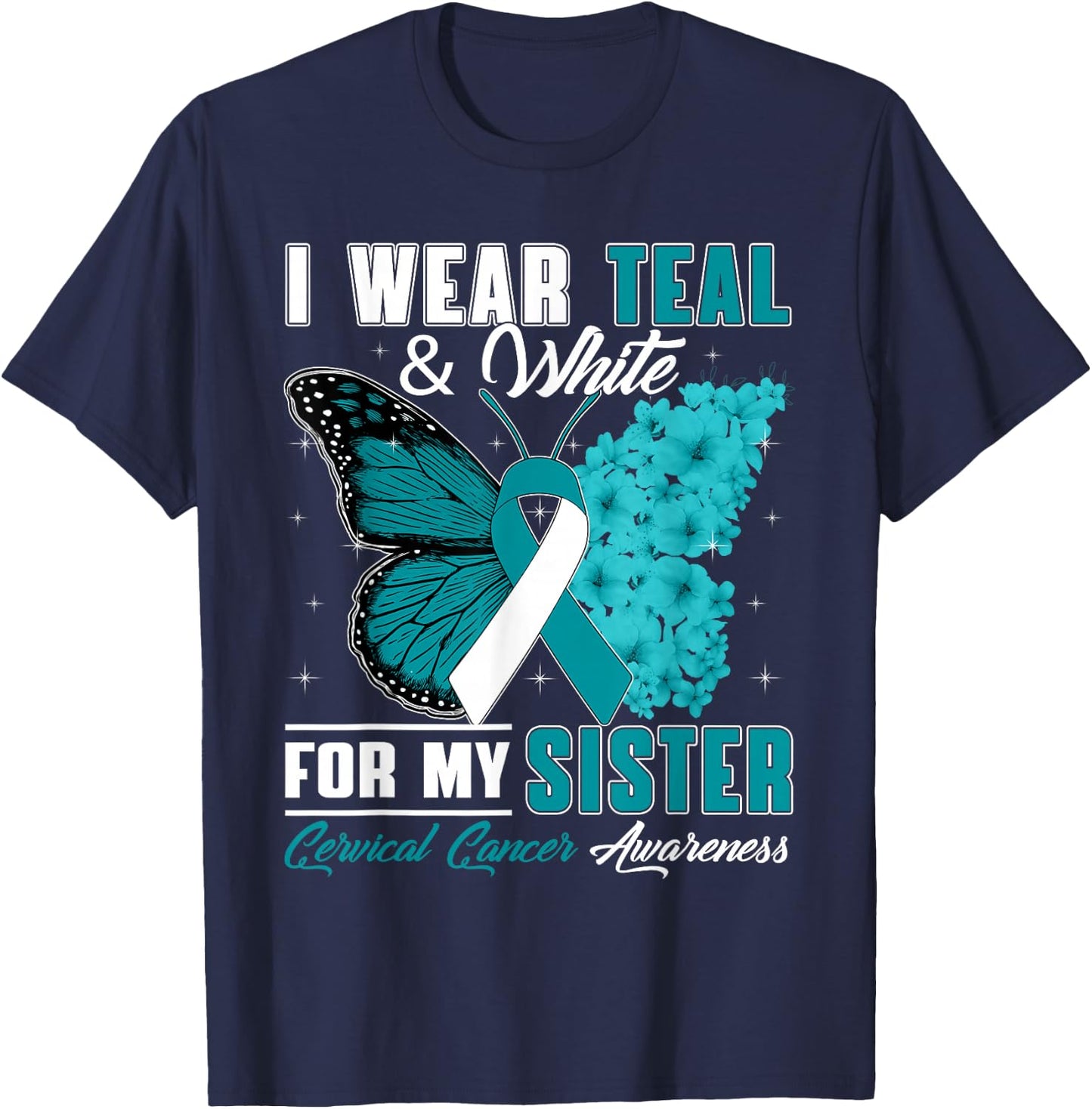 I Wear Teal & White For My Sister Cervical Cancer Awareness T-Shirt - T-Shirt | Navy