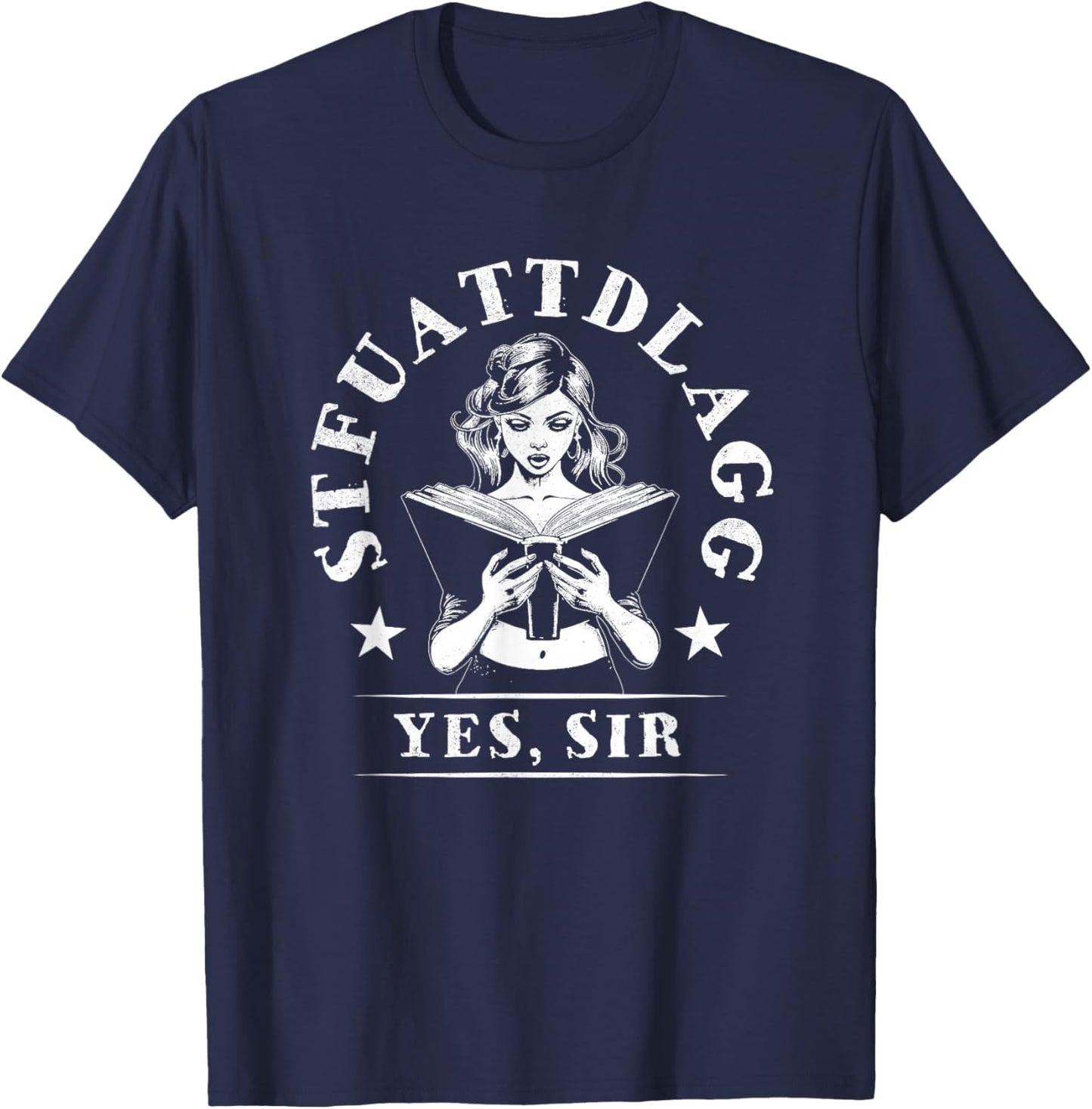 Sexy STFUATTDLAGG Yes Sir Woman Reading Spicy Good Book Love T-Shirt - T-Shirt | Navy