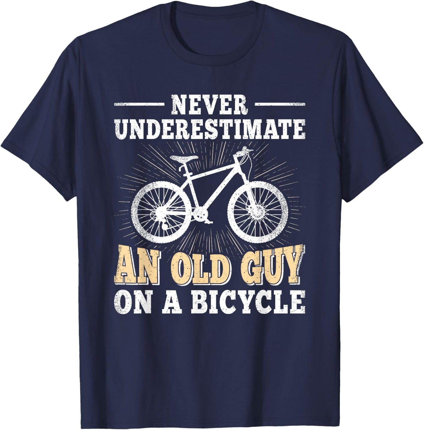 Never Underestimate An Old Guy On A Bicycle Cycling Men T-Shirt - T-Shirt | Navy