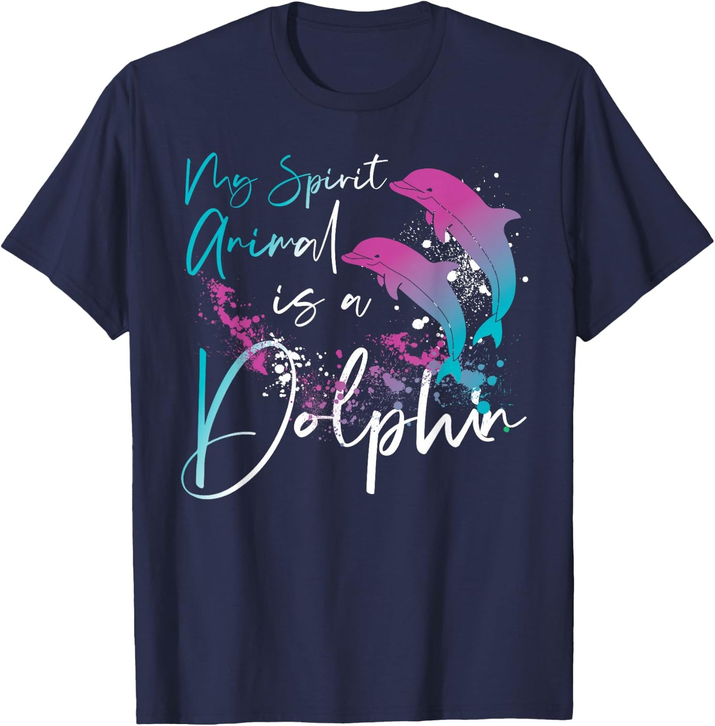 Dolphin My Spirit Animal Is A Dolphin T-Shirt - T-Shirt | Navy