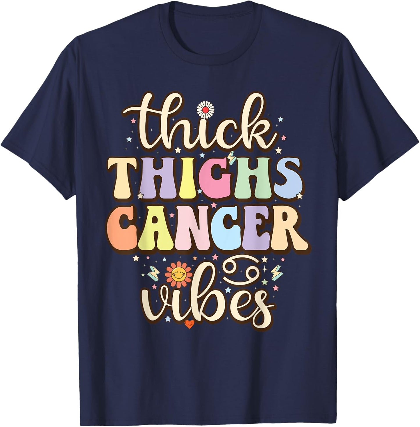 Thick Thighs cancer Vibes June & July birthday Cancer zodiac T-Shirt - T-Shirt | Navy