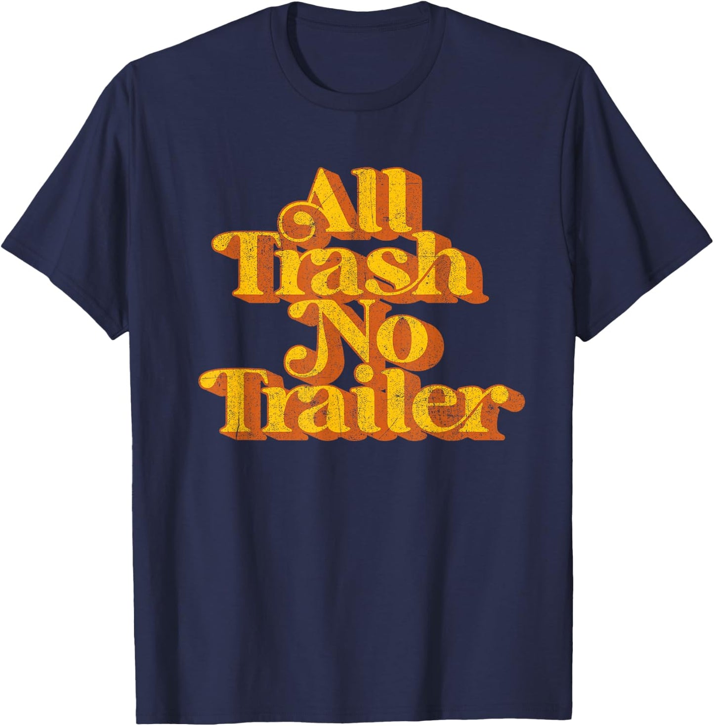 Vintage All Trash No Trailer Funny Country Pride Retro 70's T-Shirt - T-Shirt | Navy