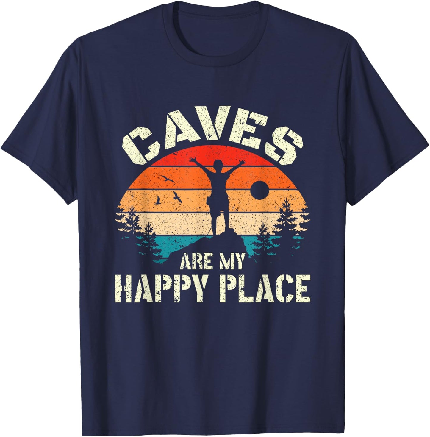 Caves are my happy place Spelunking cave exploration Spelunker T-Shirt - T-Shirt | Navy