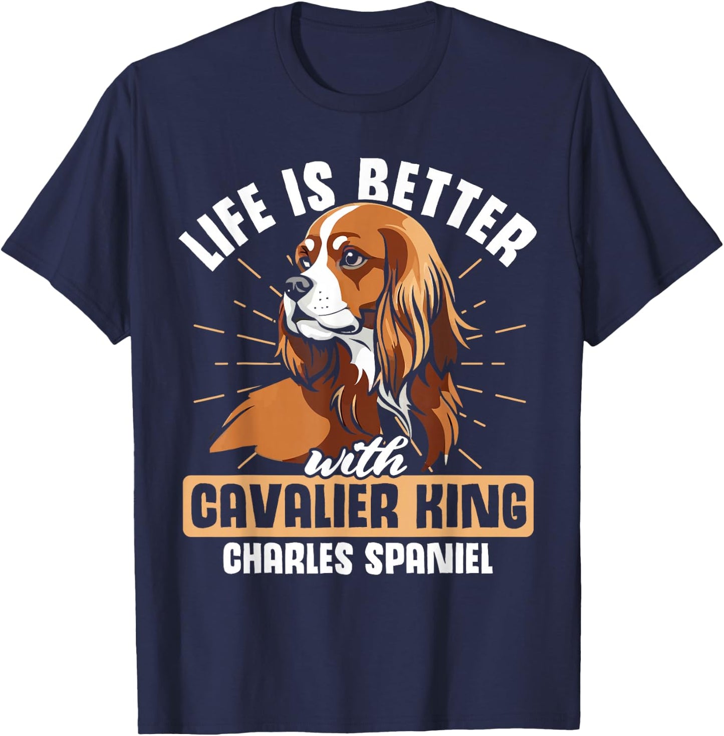 Life is Better With Cavalier King Charles Spaniel T-Shirt - T-Shirt | Navy