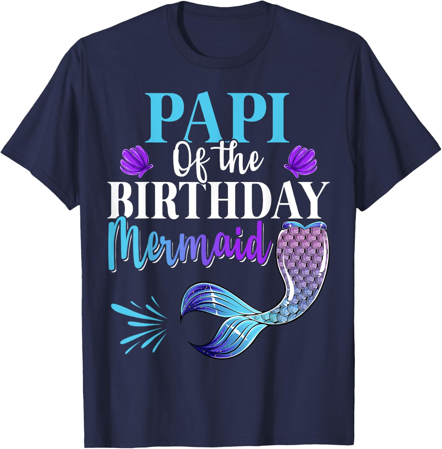 Papi Of The Birthday Mermaid Matching Family B-day Party T-Shirt - T-Shirt | Navy