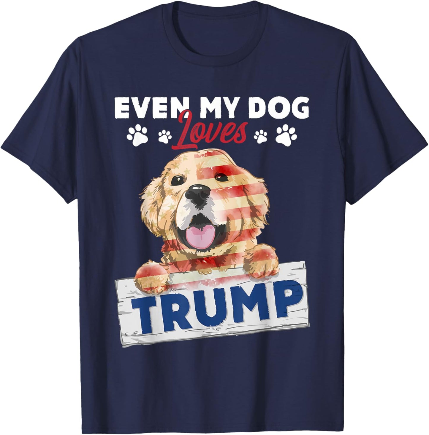 Even My Dog Loves Trump Support Trump Golden Dog Lover T-Shirt - T-Shirt | Navy