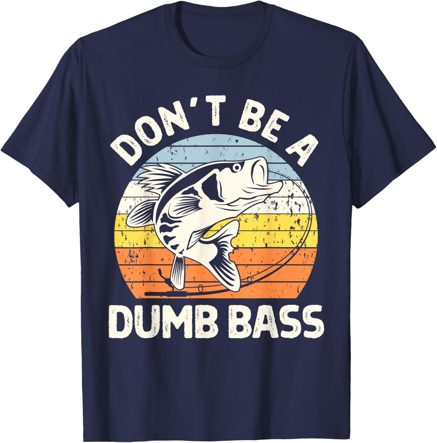 Classic Funny Dont Be A Dumb Bass Adult Humor Dad Fishing T-Shirt - T-Shirt | Navy
