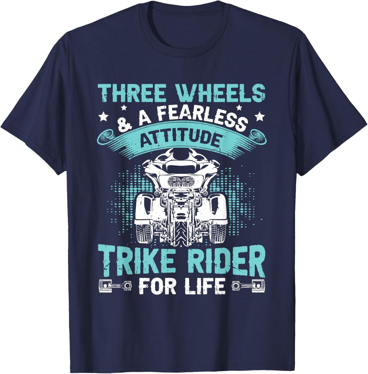 Three Wheels & Fearless Attitude - Trike Rider For Life T-Shirt - T-Shirt | Navy