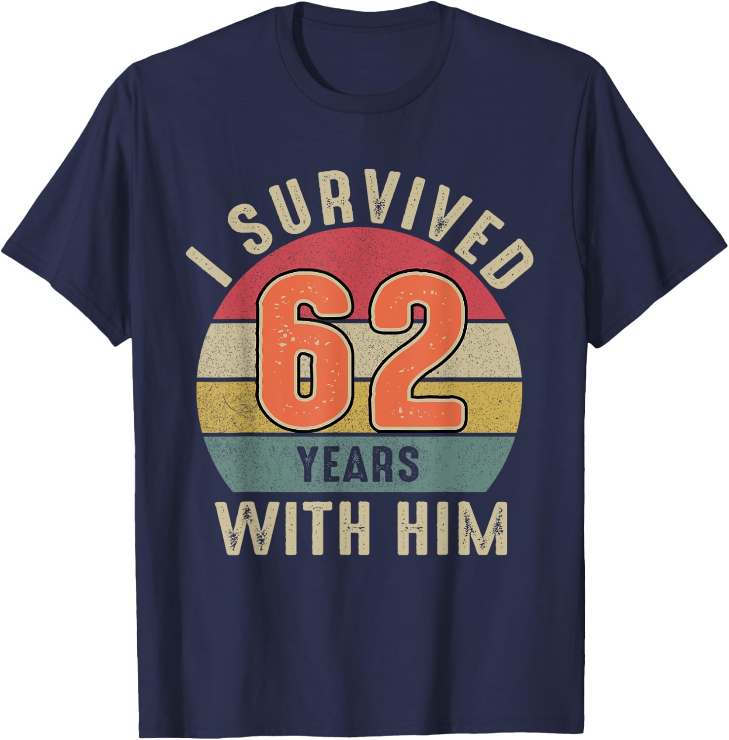 I Survived 62 Years With Him Shirt 62nd Wedding Anniversary T-Shirt - T-Shirt | Navy