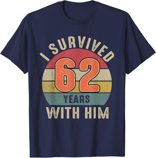 I Survived 62 Years With Him Shirt 62nd Wedding Anniversary T-Shirt - T-Shirt | Navy