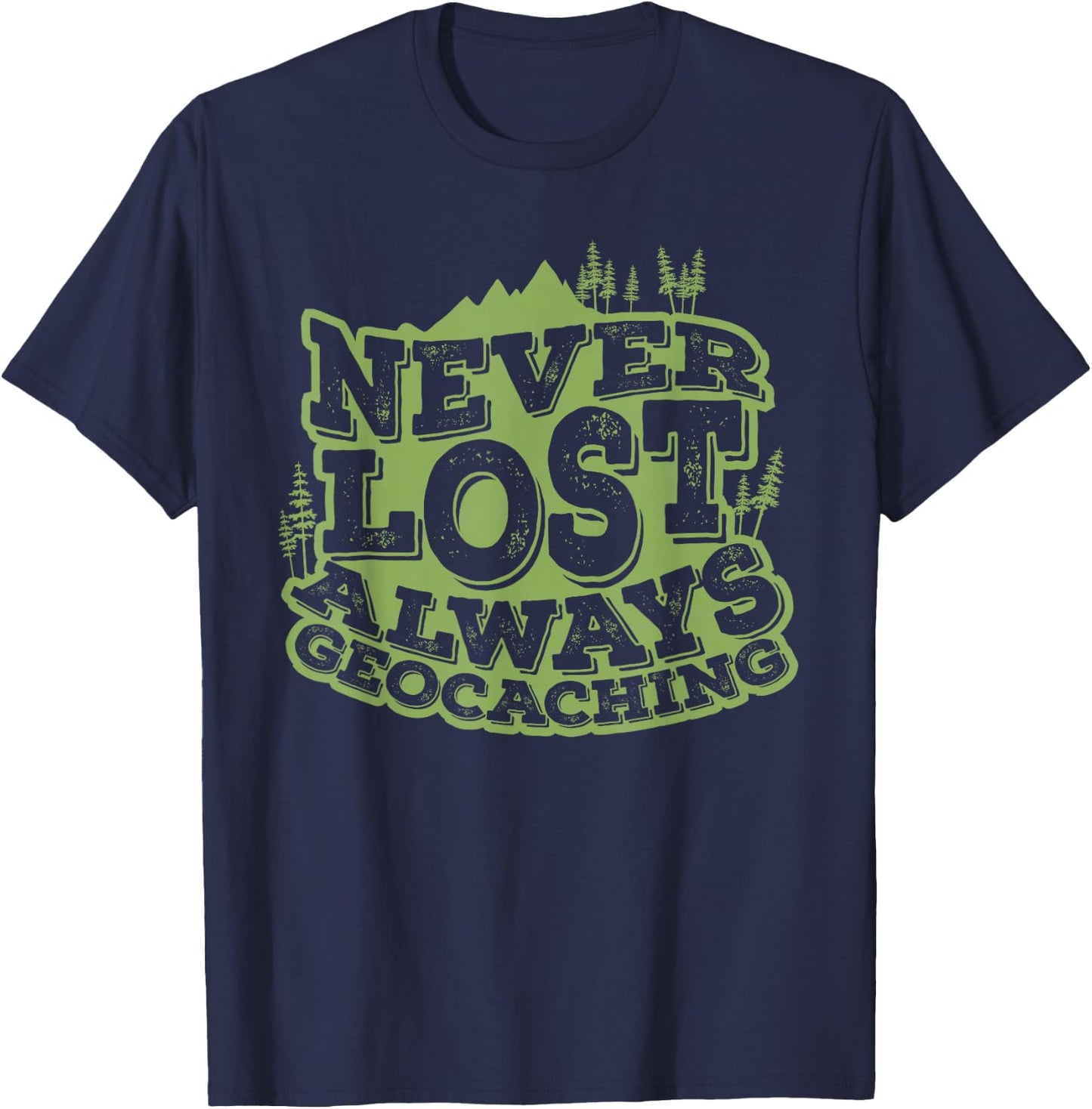 Never Lost Always Geocaching T-Shirt - T-Shirt | Navy