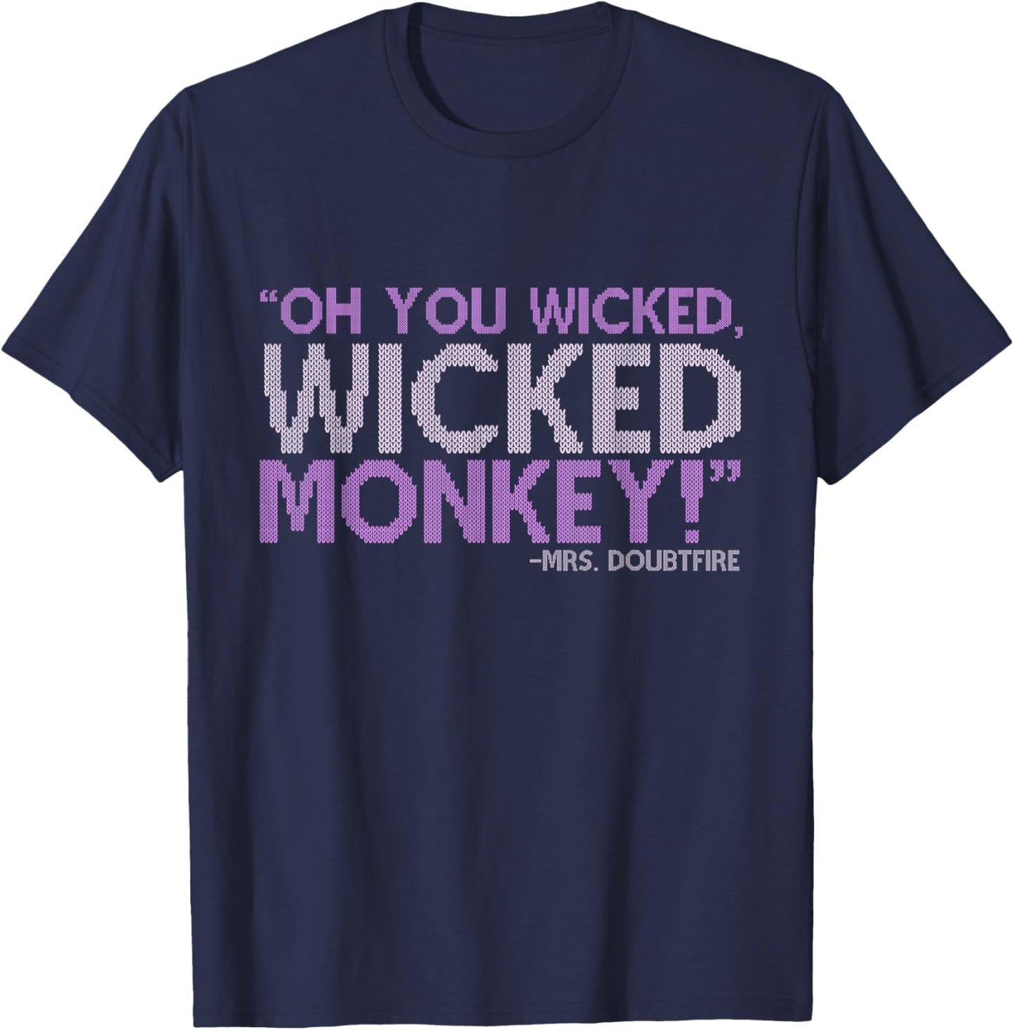 Oh you wicked wicked monkey! -Mrs. Doubtfire T-Shirt - T-Shirt | Navy